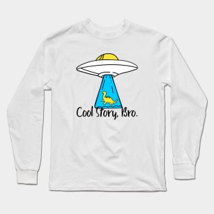 Cool Story, Bro Long Sleeve T-Shirt